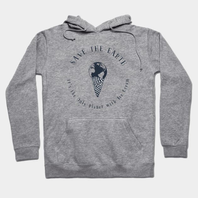 Save the Earth - it's the Only Planet with Ice Cream Hoodie by SeaAndLight